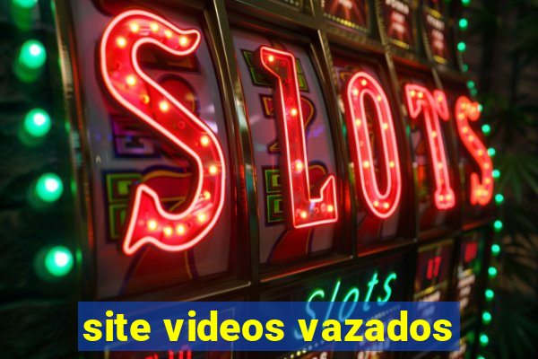 site videos vazados